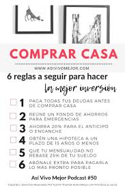 Comprar una casa sin tener el dinero sí es posible, siempre y cuando te informes bien sobre todas las opciones de financiamiento con las que cuentas te decimos cómo puedes comprar una casa sin dinero para ayudarte a cumplir tu sueño de hacerte de tu propiedad sin que esto suponga poner en. Comprar Casa Seis Reglas Para Hacer La Mejor Inversion Asi Vivo Mejor