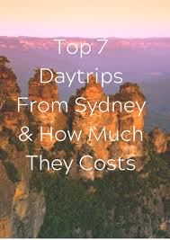 The Top 7 Day Trips From Sydney And How Much They Cost In 2020 Day Trips Australia Travel Guide Sydney Travel