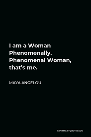 Conversations with maya angelou, edited by jeffrey m. Maya Angelou Quote I Am A Woman Phenomenally Phenomenal Woman That S Me
