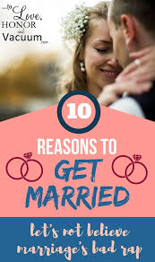 You either leave unsatisfied or you take something that isn't yours. Top 10 Reasons To Get Married To Love Honor And Vacuum