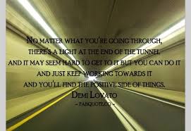  There S Always A Light At The End Of The Tunnel Demi Lovato Quotes Cool Words Demi Lovato