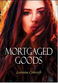 Mortgaged Goods by Lorraine Cobcroft
