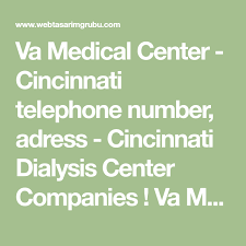Va Medical Center Cincinnati Telephone Number Adress Cincinnati Dialysis Center Companies Va Medical Center Cincinnati Dialysis Medical Center Medical