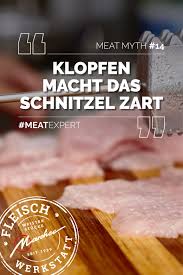Meatmyth Klopfen Macht Das Schnitzel Zart Schnitzel Wie Macht Man Fleisch