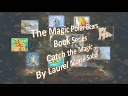 Laurel Sobol Books ©: The Magic Polar Bears Catch The Magic Polar Bears |  Polar, Polar bear, Magic book