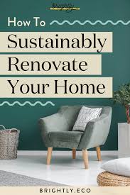 Eco Friendly Home Renovation How To Sustainably Renovate Your Home Eco Friendly House Sustainable Decor Sustainable Home