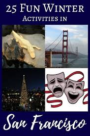 25 Fun Things To Do In San Francisco In The Winter Fun Winter Activities Date Ideas In Winter Francisco