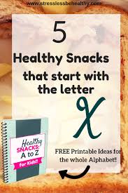 5 Snacks For Kids That Start With The Letter X Healthy Kids Snacks For School Healthy Summer Recipes Snacks
