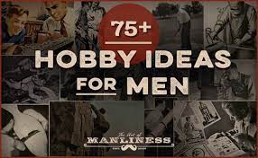 Why not roll up your sleeves and try out a few new activities? 75 Hobby Ideas For Men The Art Of Manliness