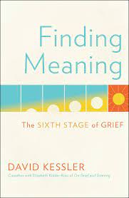 David kessler was born in 1957 in london. Finding Meaning The Sixth Stage Of Grief Kessler David 9781501192739 Amazon Com Books