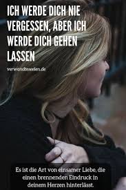 Ich Werde Dich Nie Vergessen Aber Ich Werde Dich Gehen Lassen Ich Werde Dich Nie Vergessen Liebe Zitate Traurig Liebe Loslassen