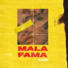 (como buitre por la gran ciudad arrastratela). Musica En Todo Su Esplendor Mala Fama El Nuevo Single De Varo
