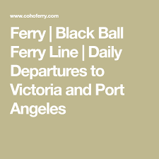 Black Ball Ferry Port Angeles Washington Ferry Black Ball Ferry Line Daily Departures To Victoria And Port Angeles Port Angeles Ferry Departures