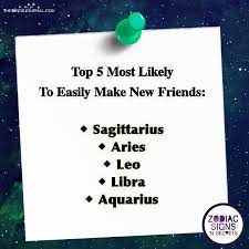 The zodiac signs most likely to be your enemies based on your own sign might not always be your adversaries, but knowing which zodiac signs you might clash with could at least give you some. Top 5 Most Likely To Easily Make New Friends