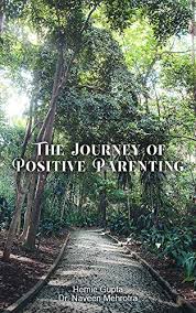 Are you ready to spend all your money on d. Amazon Com The Journey Of Positive Parenting Ebook Gupta Hemie Mehrotra Dr Naveen Kindle Store