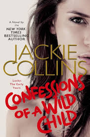 Jacqueline jackie collins was born in london, england on october 4, 1937.she is the youngest daughter of joseph collins, a theater agent, and elsa bessant. Confessions Of A Wild Child Ebook By Jackie Collins Author