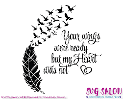 Download Paper Dxf Your Wings Were Ready But Our Hearts Were Not Svg Your Wings Were Ready But My Hearts Were Not Svg Memorial Svg Eps Ai Png Design Templates