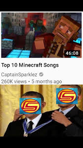 If it looks familiar it's because i posted it on captainsparklez2 a while back when this channel was in its reddit reaction phase. Top 10 Minecraft Songs Minecraftparodymemes