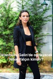 She is an actress, known for araf (2012), yeralti (2012) and kurtulus son durak (2012). Istanbullu Gelin De Oynayacak Nihal Yalcin Kimdir Kac Yasinda Nereli