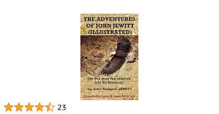 THE ADVENTURES OF JOHN JEWITT: The true story that inspired Into the  Americas (Illustrated)