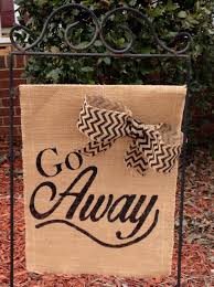 Go Away Burlap Flag Welcome Home Garden Flag Humor Banner Decor Burlap Flag Burlap Crafts Garden Flags
