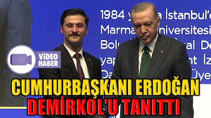 CUMHURBAŞKANI ERDOĞAN, DEMİRKOL'U TANITTI