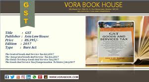 Title Gst Bare Act Publisher Asia Law House Price Rs 395 Vorabookhouse Books Gst 2017 Bareact Goods And Service Tax Goods And Services Vora