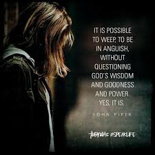 John piper is a reformed, baptist theologian who is frequently quoted. Tobymac Speaklife On Instagram It Is Possible To Weep To Be In Anguish Without Questioning God S Wisdom And Goodn Speak Life Strong Words Beautiful Quotes
