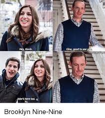 Get ready to say noice, noice, toit, toit, as you scroll through these brilliant memes we grabbed online. Gina Good To See Hey Kevin Jake S Here Too Yo Brooklyn Nine Nine Meme On Me Me