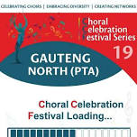 Choral Celebration Festival 19 – Pretoria 2026