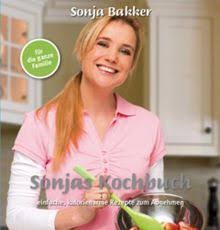 Sonja bakker (1974) is voedingsdeskundige en schrijfster. Sonjas Kochbuch Einfache Kalorienarme Rezepte Zum Abnehmen Von Sonja Bakker