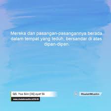 Mambacakan surat yasin dan tahlil merupakan sebuah amalan yang sudah umum di lakukan oleh sebagian besar kalangan umat islam indonesia khususnya yang temasuk pada kejaiban surat yasin juga dapat mempermudah seseorang wafat dengan cepat, ikhlas dan tidak mengalami masalah. Surah Yaa Siin Ayat 56 Qs 36 56 Tafsir Alquran Surah Nomor 36 Ayat 56