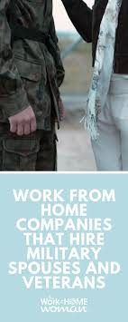Work From Home Companies That Hire Military Spouses Veterans Military Spouse Military Spouse Jobs Work From Home Companies