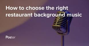 Each piece of background music for a restaurant ought to be chosen with as much care as each ingredient for the day's specials. How To Choose The Right Background Music For Restaurants Tips And Tricks Poster Pos