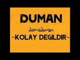 Duman Kolay Degildir Jenerik Muzik Sarkilar