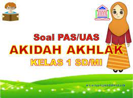 Pilihlah salah satu jawaban yang paling benar di antara a, b, c, dan d! Contoh Soal Pas Uas Akidah Akhlak Kelas 1 Sd Mi Semester 1 Kurikulum 2013 Sesuai Kma 183 Ruang Pendidikan