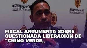 Fiscal argumenta sobre cuestionada liberación de “Chino verde”
