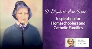 All of us say this with special joy, and with the intention of honoring the land and the nation from which she sprang forth as the first flower in the calendar of the saints. St Elizabeth Ann Seton Inspiration For Homeschoolers And Catholic Families Seton Magazine