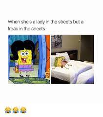 After some tasty dessert, we must have been pretty buzzed because or conversation turned silly and loud. When She S A Lady In The Streets But A Freak In The Sheets Meme On Me Me