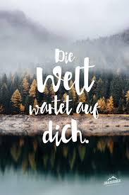 Draussganger Die Welt Wartet Auf Dich Zitate Reisen Reisezitate Schone Zitate