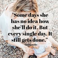 Quotes about single moms being strong. 100 Single Mom Quotes The Strength Of Single Moms