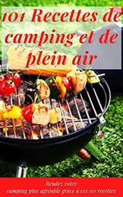 101 Recettes De Camping Et De Plein Air Rendez Votre Camping Plus Agreable Grace A Ces 101 Recet En 2020 Recette De Cuisine Rapide Recettes De Cuisine Cuisine Rapide