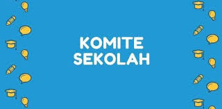Dijelaskan secara jelas dan lengkap! Komite Sekolah Pengertian Fungsi Tugas Peran Dan Contoh Sk