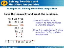 The word multi means more than two, or many. Holt Mcdougal Algebra Solving Two Step And Multi Step Inequalities Solve Inequalities That Contain More Than One Operation Objective Ppt Download