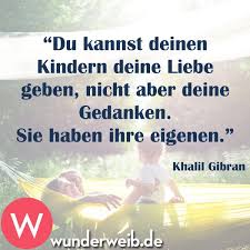 Spruche Uber Die Familie Schones Fur Die Lieben Grossartige Zitate Khalil Gibran Zitate Spruche