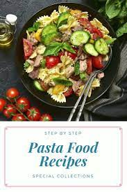 Simple And Easy Pasta Food Recipes Most Excellent Family Pasta Recipes You Should Really Try It For Y Pasta Recipes Pasta Salad Recipes Family Pasta Recipes