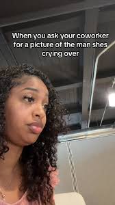 When You Ask Your Coworker for a Picture of the Man She's Crying Over