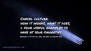 Cancel culture is toxic, it's a term that captures an important aspect of the past year's zeitgeist. Cancel Culture How It Works What It Does Plus Four Useful Examples To Have At Your Fingertips