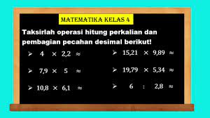 Taksiran Hasil Operasi Hitung Perkalian Dan Pembagian Pecahan Desimal Matematika Kelas 4 Youtube