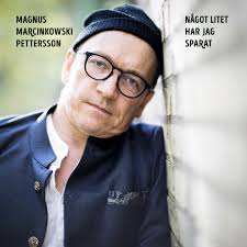 SINGELRELEASE 10/2: NÅGOT LITET HAR JAG SPARAT MED MAGNUS MARCINKOWSKI  PETTERSSON